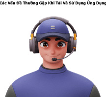 Các Vấn Đề Thường Gặp Khi Tải Và Sử Dụng Ứng Dụng