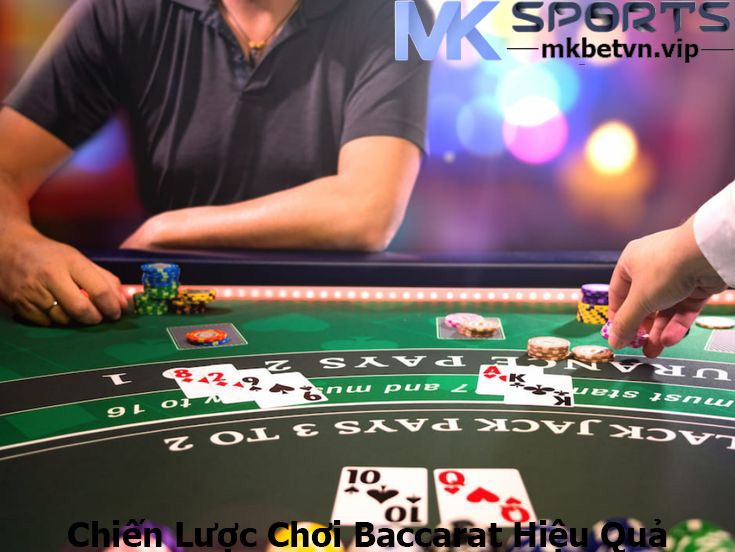 Chiến Lược Chơi Baccarat Hiệu Quả