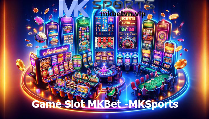 Game Slot MKbet MKsports