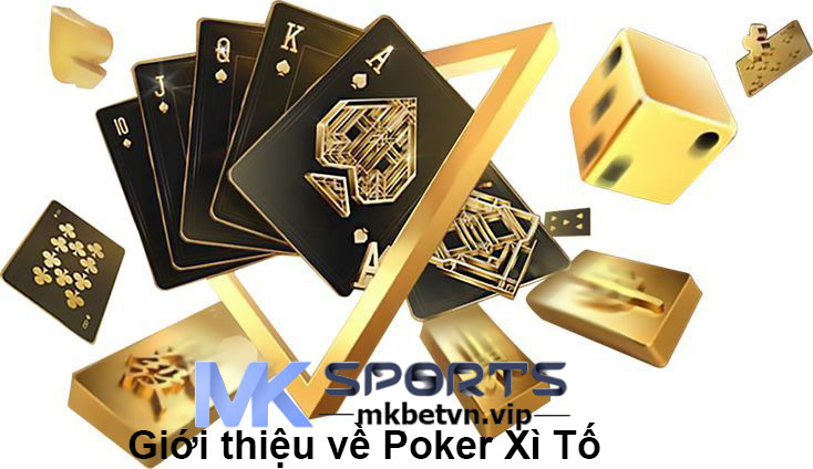 Giới thiệu về Poker Xì Tố