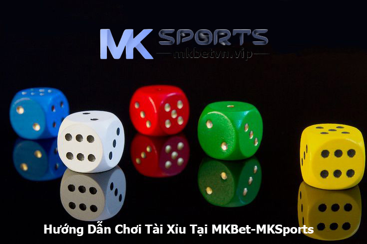 Hướng Dẫn Chơi Tài Xỉu Tại MKBet-MKSports