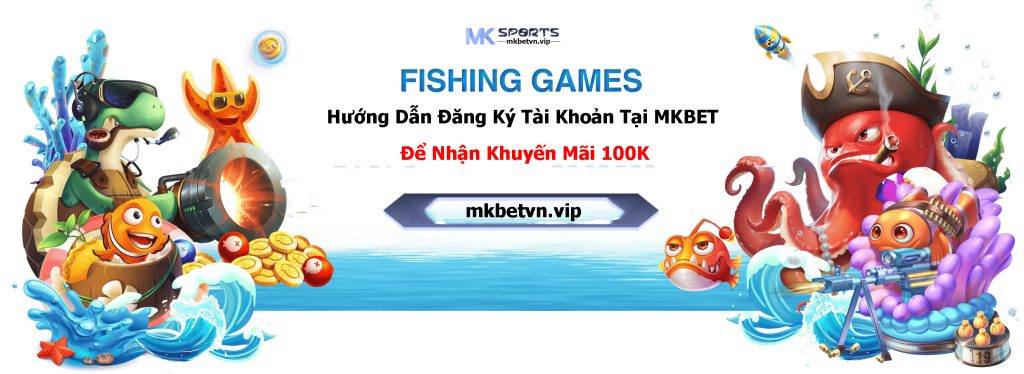 Hướng Dẫn Đăng Ký Tài Khoản Tại MKBET Để Nhận Khuyến Mãi 100K