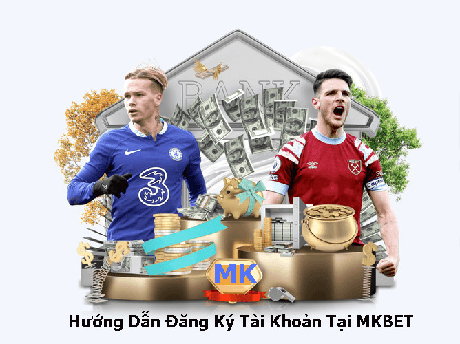 Hướng Dẫn Đăng Ký Tài Khoản Tại MKBET