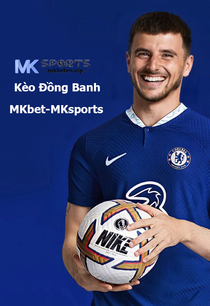 Kèo Đồng Banh MKbet-MKsports