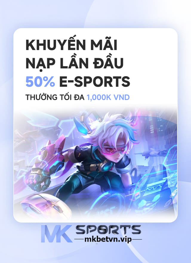 Khuyến Mãi MKBET Nạp Lần Đầu E-Sports