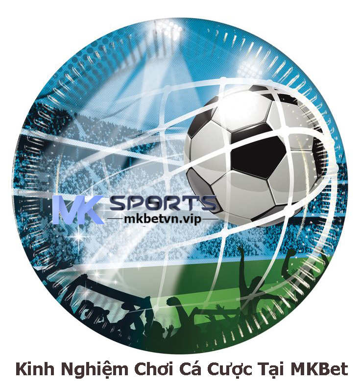 Kinh Nghiệm Chơi Cá Cược Tại MKBet