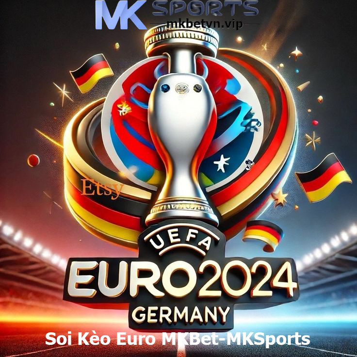 Soi Kèo Euro 2024 MKBet-MKSports